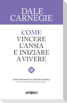 Come vincere l'ansia e iniziare a vivere