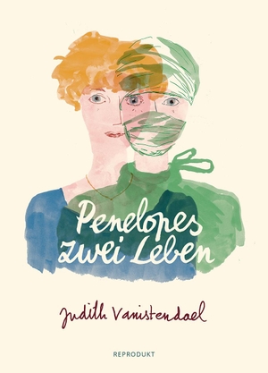 Vanistendael, Judith. Penelopes zwei Leben. Reprodukt, 2021.