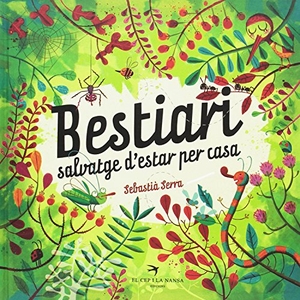 Serra Bonilla, Sebastià. Bestiari salvatge d'estar per casa. El Cep i la Nansa Edicions, 2016.