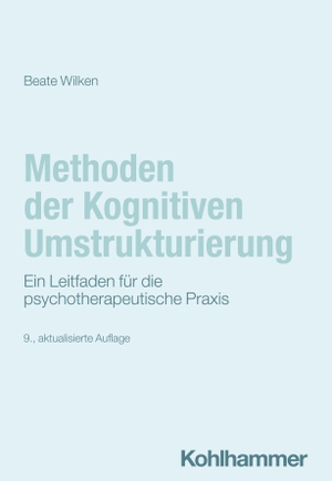 Wilken, Beate. Methoden der Kognitiven Umstrukturierung - Ein Leitfaden für die psychotherapeutische Praxis. Kohlhammer W., 2024.