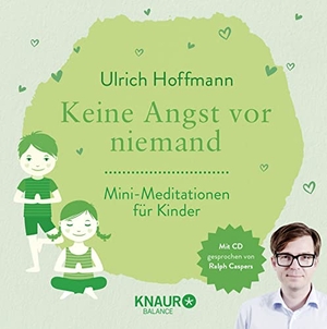 Hoffmann, Ulrich. Keine Angst vor niemand - Mini-Meditationen für Kinder. Knaur Balance, 2017.