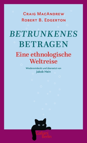 Macandrew, Craig / Robert B. Edgerton. Betrunkenes Betragen - Eine ethnologische Weltreise. Wiederentdeckt und übersetzt von Jakob Hein. Galiani, Verlag, 2024.