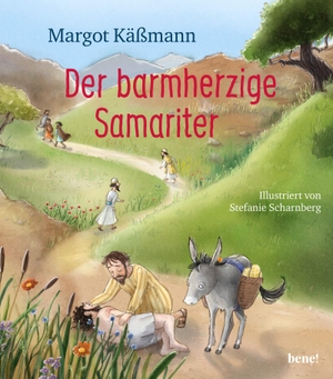 Käßmann, Margot. Der barmherzige Samariter - Ein Bilderbuch für Kinder ab 5 Jahren. bene!, 2021.