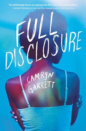 Garrett, Camryn. Full Disclosure. Random House Children's Books, 2020.