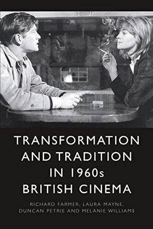 Farmer, Richard / Mayne, Laura et al. Transformation and Tradition in 1960s British Cinema. Edinburgh University Press, 2021.