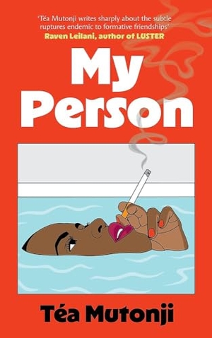 Mutonji, Tea. My Person - The witty, razor-sharp debut novel about a big BFF break-up. Octopus Publishing Group, 2026.