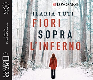 Tuti, Ilaria. Fiori sopra l'inferno letto da Federico Zanandrea. Audiolibro. CD Audio formato MP3. Salani, 2021.
