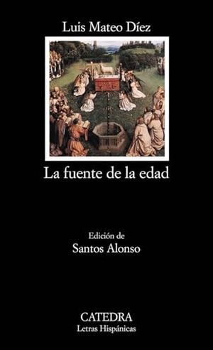 Díez, Luis Mateo. La fuente de la edad. Ediciones Cátedra, 2002.