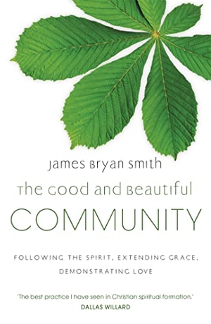 Smith, James Bryan. The Good and Beautiful Community - Following the Spirit, Extending Grace, Demonstrating Love. John Murray Press, 2011.
