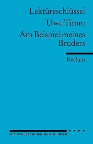 Timm, Uwe. Am Beispiel meines Bruders. Lektüreschlüssel für Schüler. Reclam Philipp Jun., 2011.