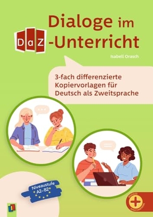 Orasch, Isabell. Dialoge im DaZ-Unterricht - Dreifach differenzierte Kopiervorlagen für Deutsch als Zweitsprache. Verlag an der Ruhr GmbH, 2025.