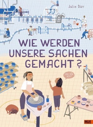 Dürr, Julia. Wie werden unsere Sachen gemacht?. Beltz Verlagsgruppe, 2026.