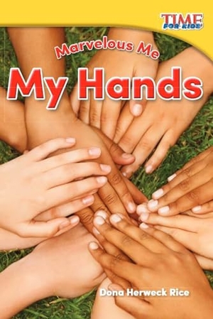 Rice, Dona Herweck. Marvelous Me: My Hands. Teacher Created Materials, 2015.
