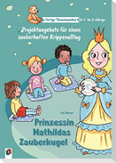 Prinzessin Mathildas Zauberkugel