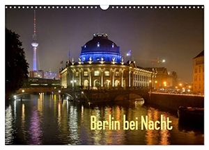 Steba, Steba. Berlin bei Nacht (Wandkalender 2024 DIN A3 quer), CALVENDO Monatskalender - Nächtlicher Spaziergang durch das schillernde Berlin. Calvendo Verlag, 2023.