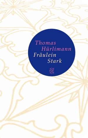 Thomas Hürlimann. Fräulein Stark - Novelle. FISCHER Taschenbuch, 2010.