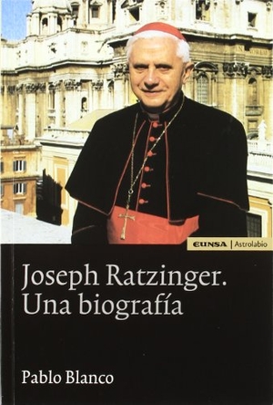 Blanco Sarto, Pablo. Joseph Ratzinger, una biografía. EUNSA. Ediciones Universidad de Navarra, S.A., 2004.