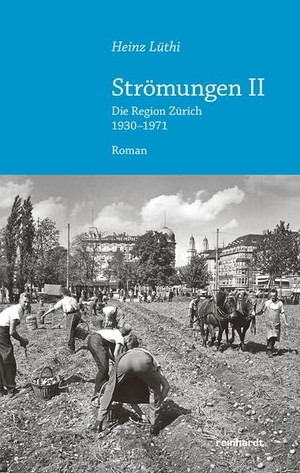 Lüthi, Heinz. Strömungen II - Die Region Zürich 1930-1971. Reinhardt Friedrich Verla, 2023.