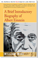 A Brief Introductory Biography of Albert Einstein