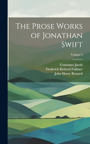 Bernard, John Henry / Swift, Jonathan et al. The Prose Works of Jonathan Swift; Volume 3. Legare Street Press, 2023.