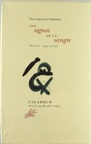 Crémer, Victoriano / José Enrique Martínez Fernández. Los signos de la sangre : (poesía 1944-2004). Calambur Editorial, S.L., 2009.