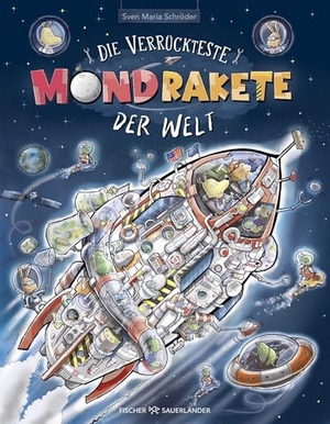 Schröder, Sven Maria. Die verrückteste Mondrakete der Welt - Lustiges Bilderbuch für Weltallfans und Kinder ab 4 Jahren. FISCHER Sauerländer, 2026.