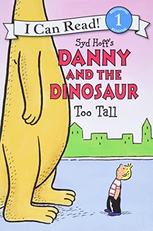 Hoff, Syd. Danny and the Dinosaur: Too Tall. HarperCollins, 2015.