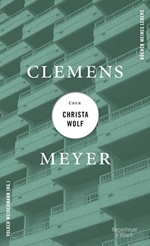 Meyer, Clemens. Clemens Meyer über Christa Wolf. Kiepenheuer & Witsch GmbH, 2023.