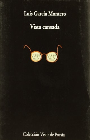 García Montero, Luis. Vista cansada. Visor libros, S.L., 2011.