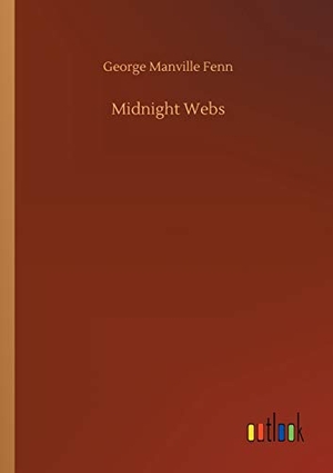 Fenn, George Manville. Midnight Webs. Outlook Verlag, 2020.