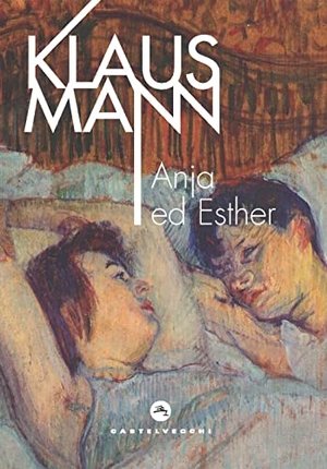 Mann, Klaus. Anja ed Esther. Un dramma romantico in sette tableaux. , 2022.