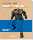 Disegnare graphic novel. Tecniche, personaggi ed effetti passo passo
