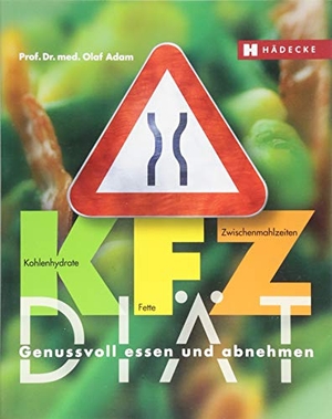 Adam, Olaf. KFZ-Diät - Genussvoll essen und abnehmen. Hädecke Verlag GmbH, 2021.