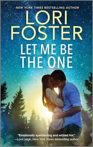 Foster, Lori. Let Me Be the One. Harlequin, 2025.