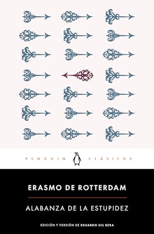 Erasmo De Rotterdam / Eduardo Gil Bera. Alabanza de la estupidez. Penguin Clásicos, 2016.