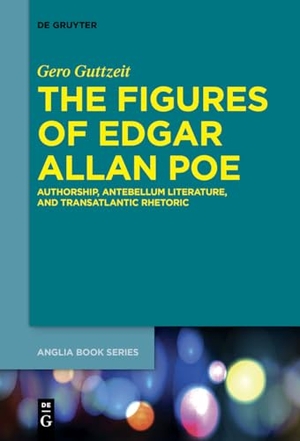 Guttzeit, Gero. The Figures of Edgar Allan Poe - Authorship, Antebellum Literature, and Transatlantic Rhetoric. De Gruyter, 2018.