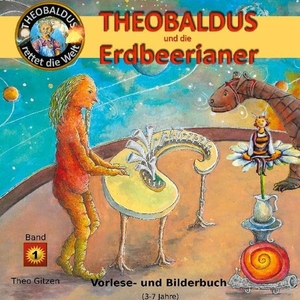 Gitzen, Theo. Theobaldus rettet die Welt - Theobaldus und die Erdbeerianer. Books on Demand, 2020.