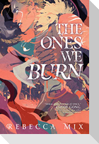 The Ones We Burn