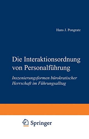 Pongratz, Hans J.. Die Interaktionsordnung von Personalführung - Inszenierungsformen bürokratischer Herrschaft im Führungsalltag. VS Verlag für Sozialwissenschaften, 2003.