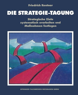Reutner, Friedrich. Die Strategie-Tagung - Strategische Ziele systematisch erarbeiten und Maßnahmen festlegen. Gabler Verlag, 1992.