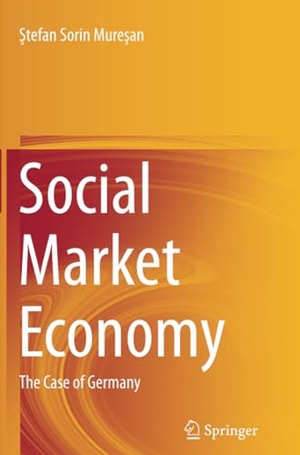 Muresan, Stefan Sorin. Social Market Economy - The Case of Germany. Springer International Publishing, 2016.