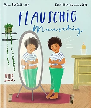 Burgard-Arp, Nora. Flauschig mauschig. Jupitermond Verlag, 2023.