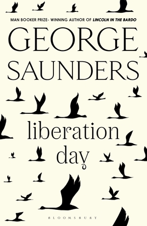 Saunders, George. Liberation Day. Bloomsbury UK, 2022.