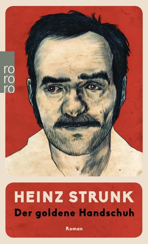 Strunk, Heinz. Der goldene Handschuh. Rowohlt Taschenbuch, 2017.