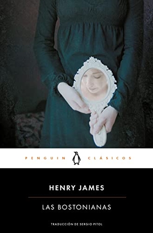 James, Henry / Sergio Pitol. Las bostonianas. Penguin Clásicos, 2015.