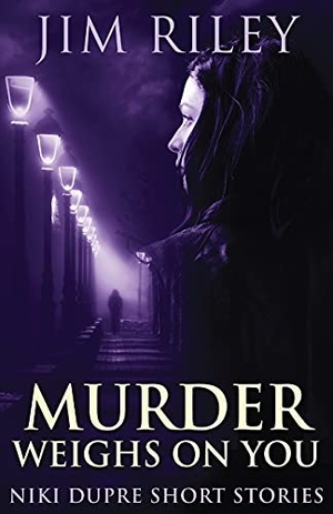 Riley, Jim. Murder Weighs On You. Next Chapter, 2021.
