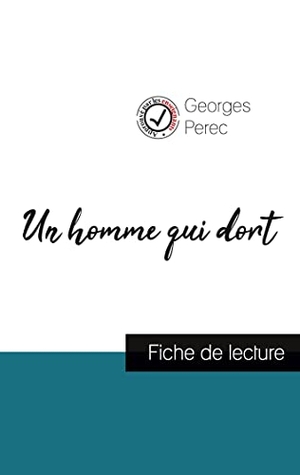 Perec, Georges. Un homme qui dort de Georges Perec (fiche de lecture et analyse complète de l'oeuvre). Comprendre la littérature, 2022.