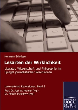 Schlösser, Hermann. Lesarten der Wirklichkeit - Literatur, Wissenschaft und Philosophie im Spiegel journalistischer Rezensionen. Europäischer Hochschulverlag, 2010.