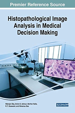 Ashour, Amira S. / Nilanjan Dey et al (Hrsg.). Histopathological Image Analysis in Medical Decision Making. Medical Information Science Reference, 2018.