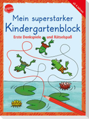 Mein superstarker Kindergartenblock. Erste Denkspiele und Rätselspaß